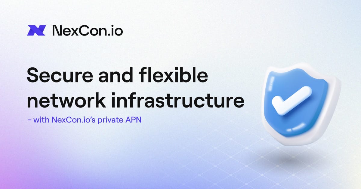 Secure and Flexible Network Infrastructure With NexCon.io’s Private APN