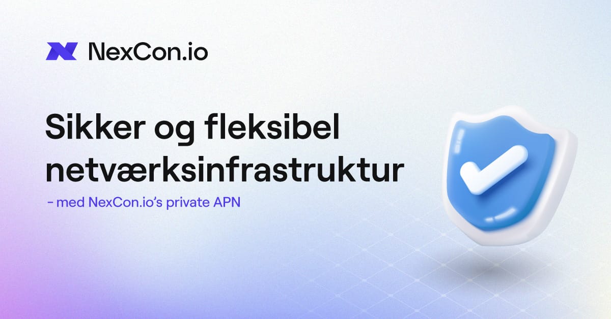 Sikker og fleksibel netværksinfrastruktur med NexCon.io's private APN