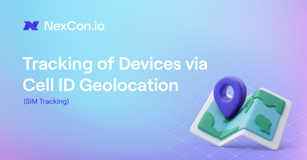 Tracking of Devices via Cell ID Geolocation (SIM Tracking) | NexCon.io